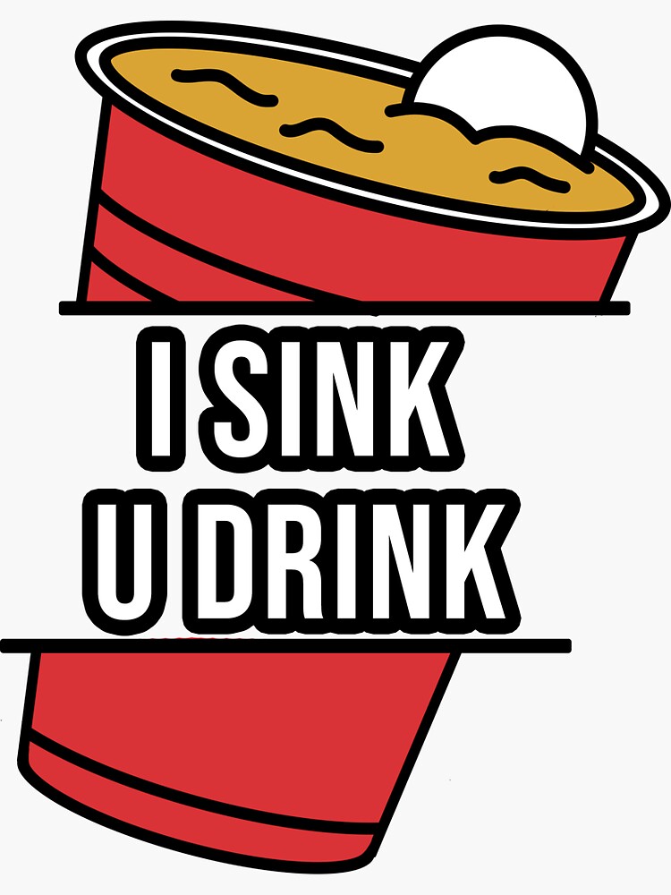 "I SINK U DRINK!" Sticker for Sale by elliewillkomm Redbubble