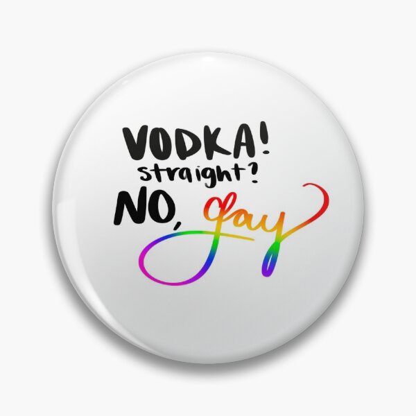 Item preview, Vodka! Straight? No, Gay designed and sold by khickeys.