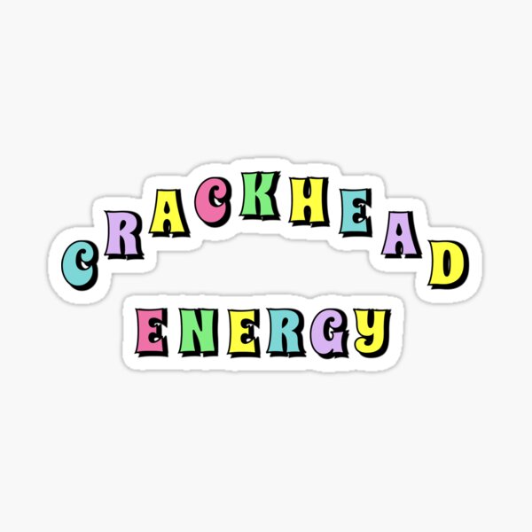 Crackhead Energy Sticker For Sale By Vanillasun Redbubble 3491