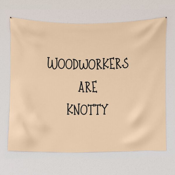 Item preview, Woodworkers are Knotty-sarcastic quote designed and sold by goodguy53.
