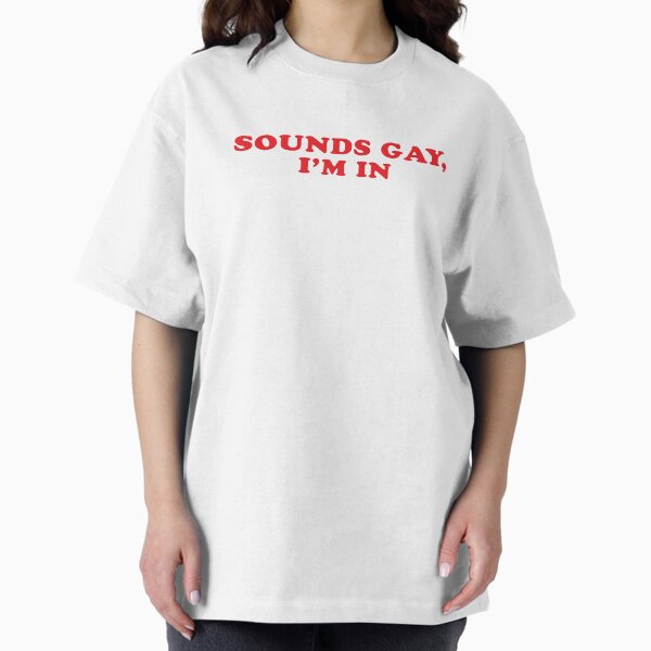 Item preview, Sounds Gay, I'm In designed and sold by StephParker.