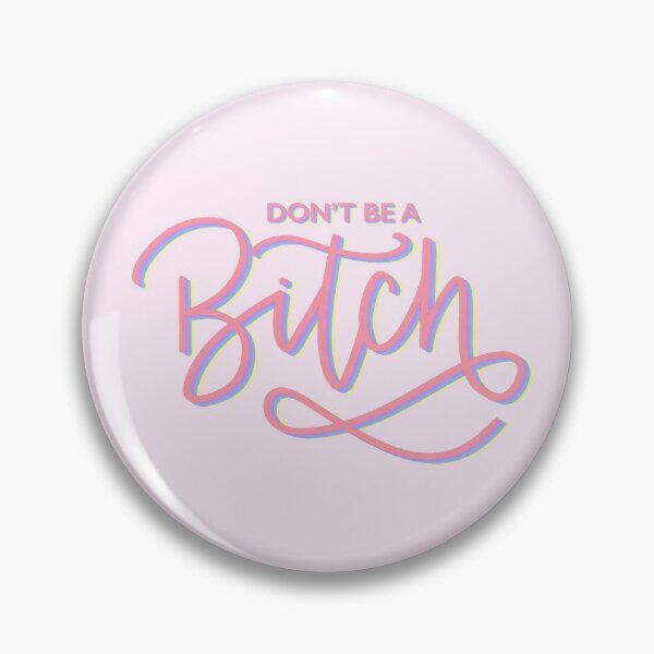 Item preview, Don’t Be A Bitch designed and sold by Kaelyn Cox.