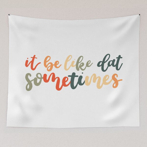 Item preview, It Be Like Dat Sometimes designed and sold by anglelegs.