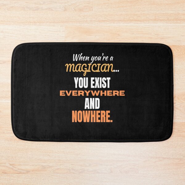 Item preview, When You're A Magician, You Are Everywhere and Nowhere. designed and sold by TheMagicKrew.