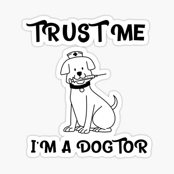 trust me im a dogtor