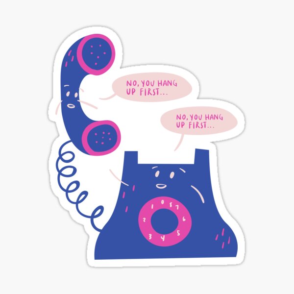 No You Hang Up First Stickers | Redbubble