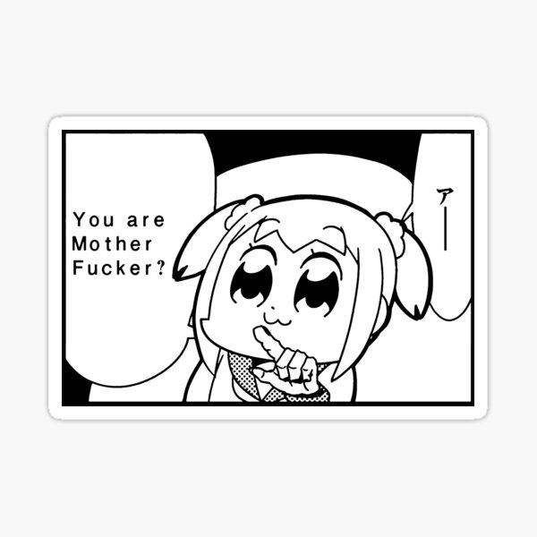 Pop Team Epic - You Are Motherf*cker? Sticker