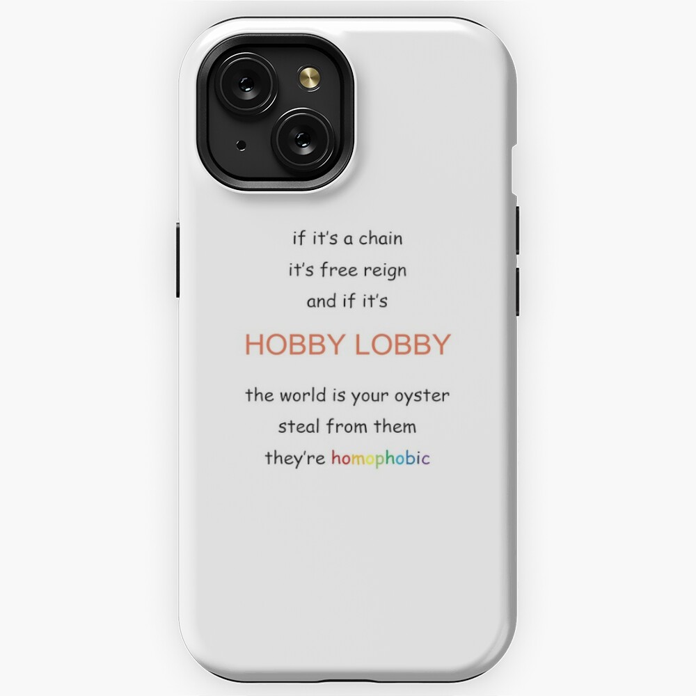 If It's A Chain, It's Free Reign and If It's Hobby Lobby, The World Is Your  Oyster Steal From Them They're Homophobic | iPhone Case