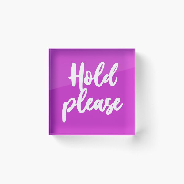 Item preview, HOLD PLEASE designed and sold by GeeklyShirts.