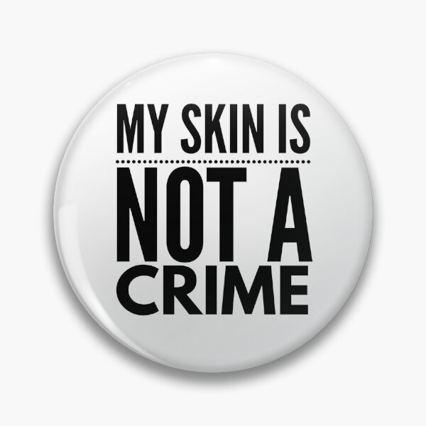 Item preview, My Skin Is Not A Crime designed and sold by junaid ali.