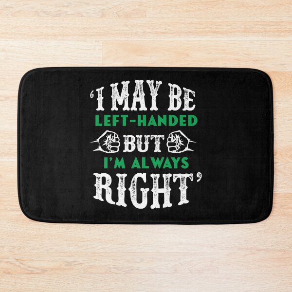 Item preview, I May Be Left Handed, But I'm Always Right designed and sold by giftsbyminuet.