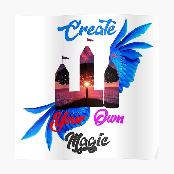 create-your-own-magic-magic-quote-magic-meaning-poster-for-sale-by