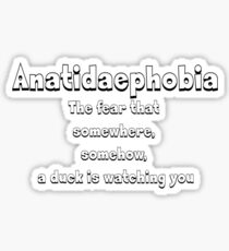 Anatidaephobia - The fear that somewhere, somehow, a duck is watching you Sticker