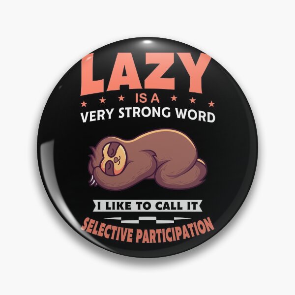 Item preview, Lazy Is A Very Strong Word Gift designed and sold by DelightfulDude.