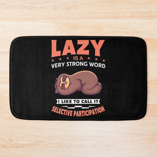 Item preview, Lazy Is A Very Strong Word Gift designed and sold by DelightfulDude.