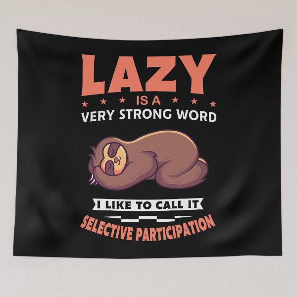 Item preview, Lazy Is A Very Strong Word Gift designed and sold by DelightfulDude.