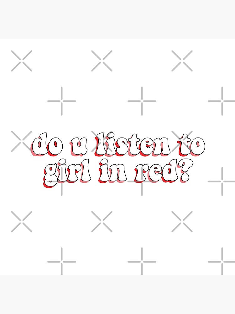 "Do u listen to girl in red?" Poster for Sale by dnw946 Redbubble
