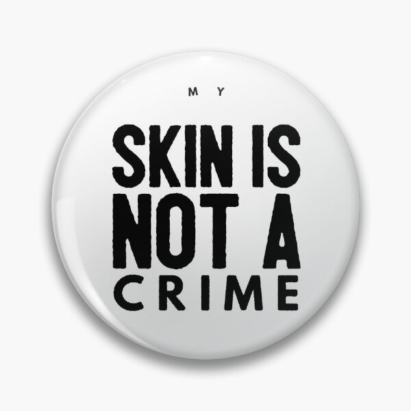 Item preview, My Skin Is Not A Crime designed and sold by junaid ali.