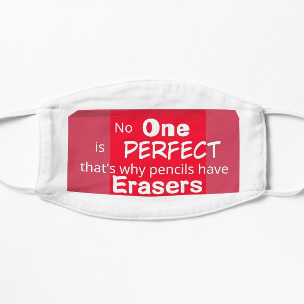 No One is perfect that's why pencils have erasers- Quotes (Red) Flat Mask