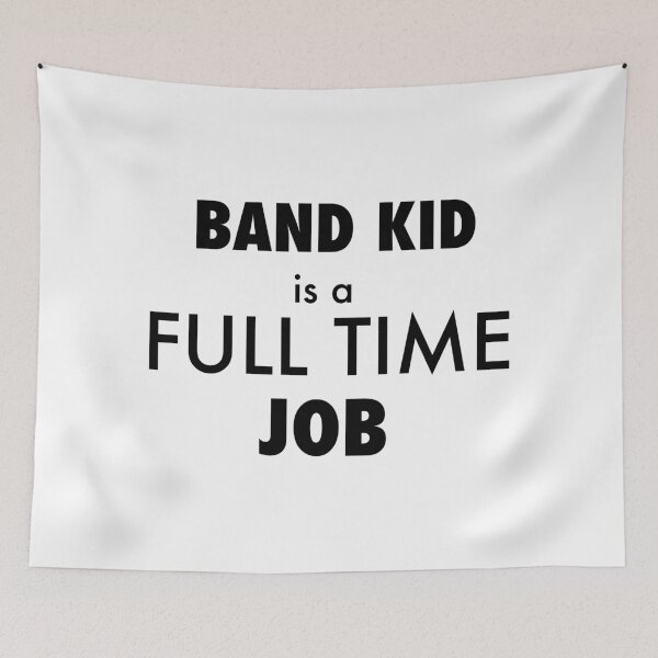Item preview, Band Kid is a full time job designed and sold by cu-b3.