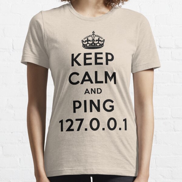 Keep Calm Geeks: Ping Localhost Essential T-Shirt