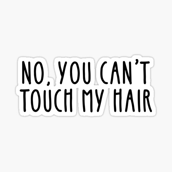 No you can't touch my hair -  curly natural hair Sticker