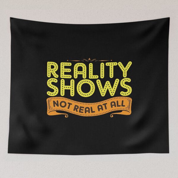 Item preview, Reality Shows are Not Real at All designed and sold by friendlyspoon.