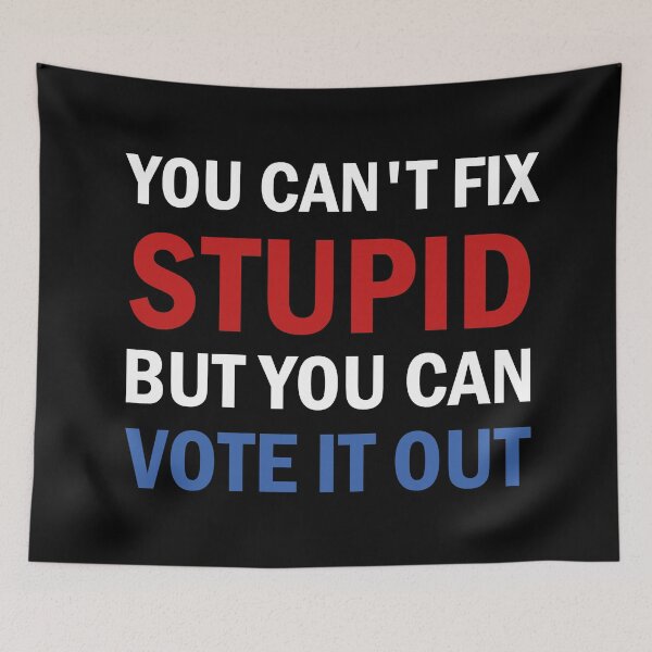 Item preview, You Cant Fix Stupid But You Can Vote It Out designed and sold by ValentinaHramov.