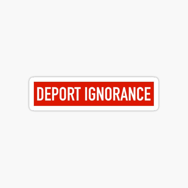 Artikel-Vorschau von Ignoranz deportieren, designt und verkauft von SmithDigital.