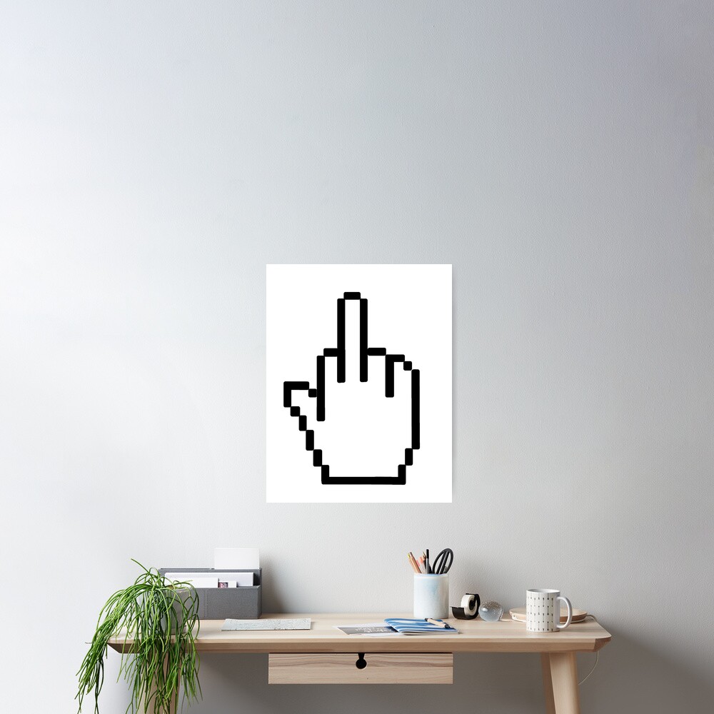 “Middle finger cursor” Poster for Sale by Moi-Rah | Redbubble