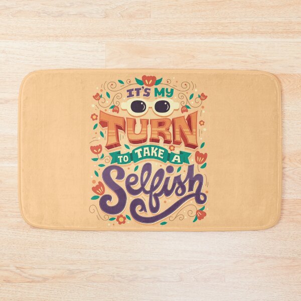 Item preview, It's my turn to take a selfish designed and sold by Risa Rodil.