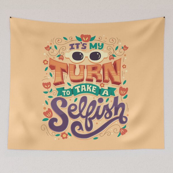 Item preview, It's my turn to take a selfish designed and sold by Risa Rodil.