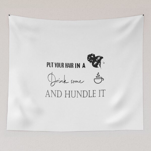 Item preview, put your hair in a bun, drink some coffee, and hundle it t-shirt design  designed and sold by zouhairchnafa.