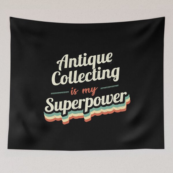 Item preview, Antique Collecting is my Superpower  designed and sold by Custom365.