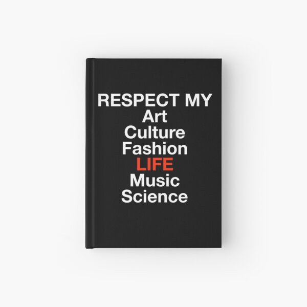 Respect My Art Fashion Culture Life Music Science Hardcover Journal