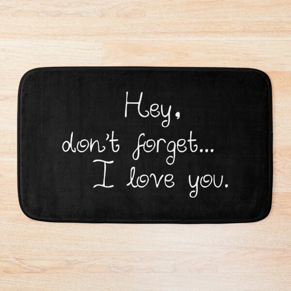 Item preview, Hey, don't forget...I love you. designed and sold by rodmendonca.