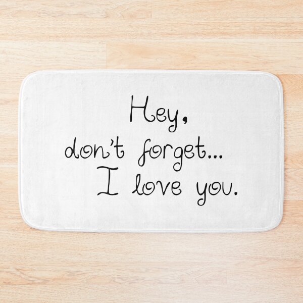 Item preview, Hey, don't forget...I love you. designed and sold by rodmendonca.