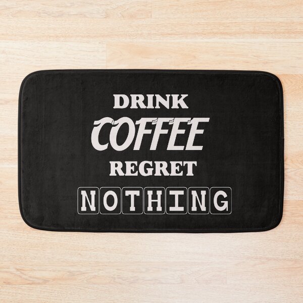 Item preview, Drink Coffee Regret Nothing designed and sold by ProBatavian.