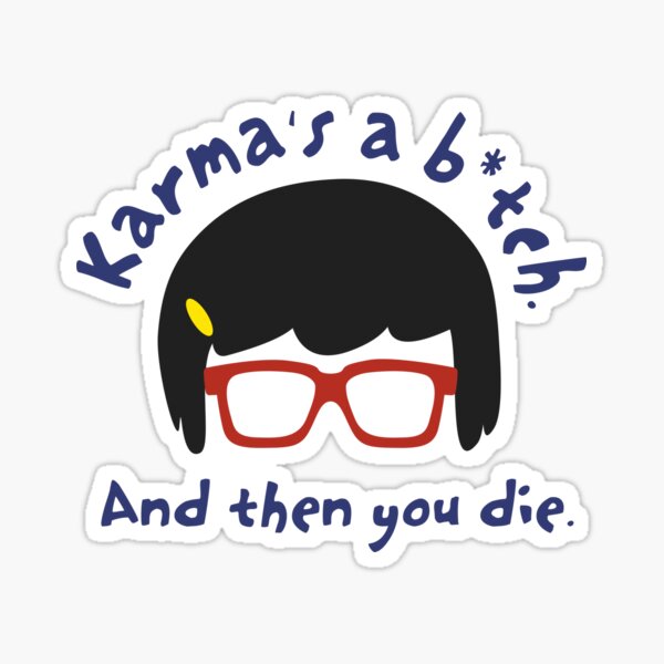 According to Tina, Karma's a B*tch Sticker
