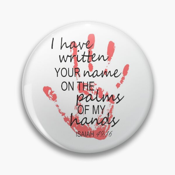 Item preview, I Have Written Your Name On The Palms Of My Hands Isaiah 49 16 designed and sold by Roland1980.