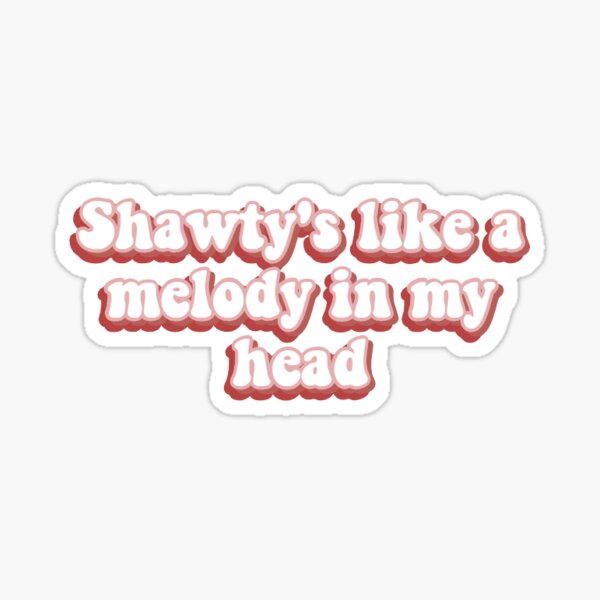 shawty like a melody Sticker for Sale by j-scott