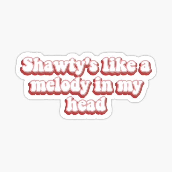 shawty's like a melody in my head graphics text meme Sticker for