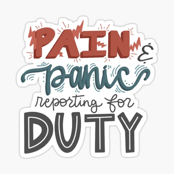 Pain and Panic Reporting for Duty - Funny Illustrated Quote Sticker