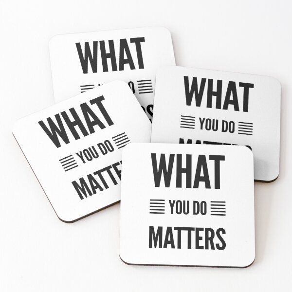Item preview, What you do matters designed and sold by PositiveImpulse.