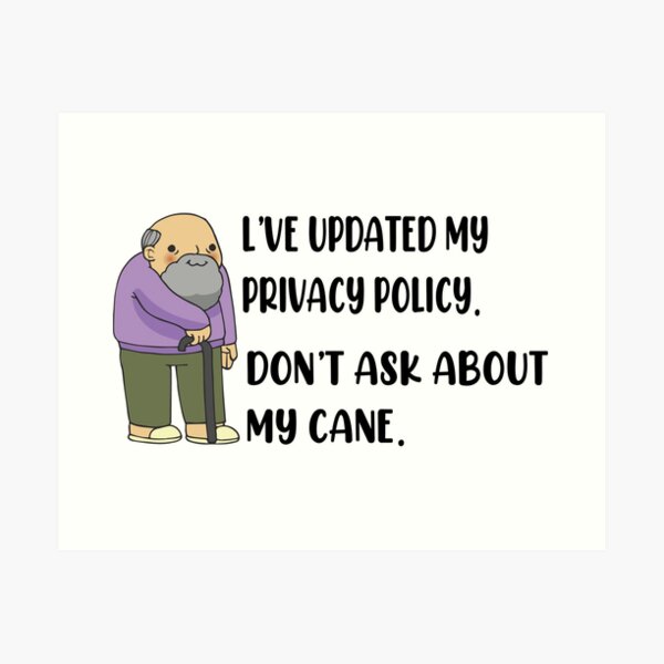 Item preview, I've updated my privacy policy don't ask about my cane gift designed and sold by Ilyas912.
