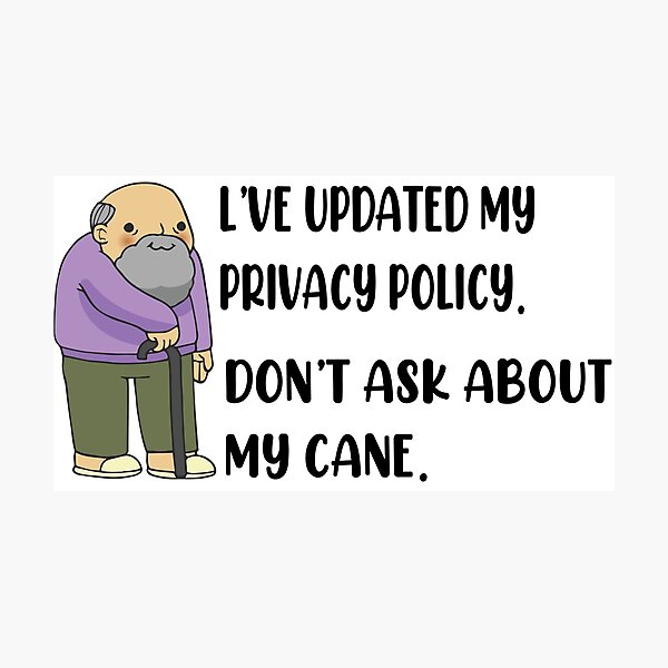 Item preview, I've updated my privacy policy don't ask about my cane gift designed and sold by Ilyas912.