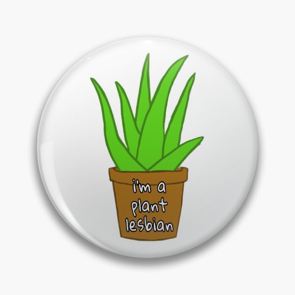 I'm a Plant Lesbian Pin
