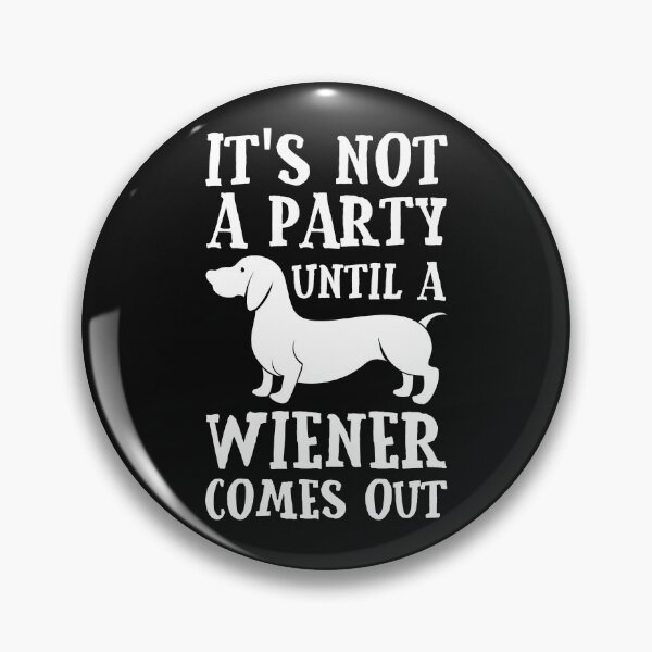 Item preview, Dachshund Owner: It's not a party until a wiener comes out designed and sold by EstelleStar.