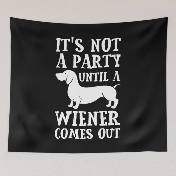 Item preview, Dachshund Owner: It's not a party until a wiener comes out designed and sold by EstelleStar.