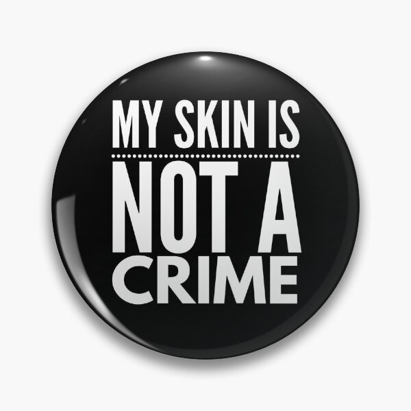 Item preview, My Skin Is Not A Crime designed and sold by junaid ali.